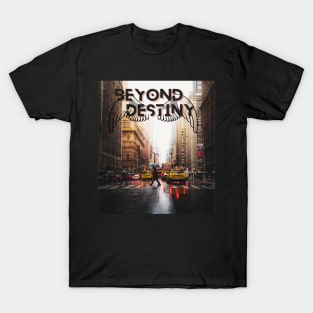 Beyond d destiny T-Shirt